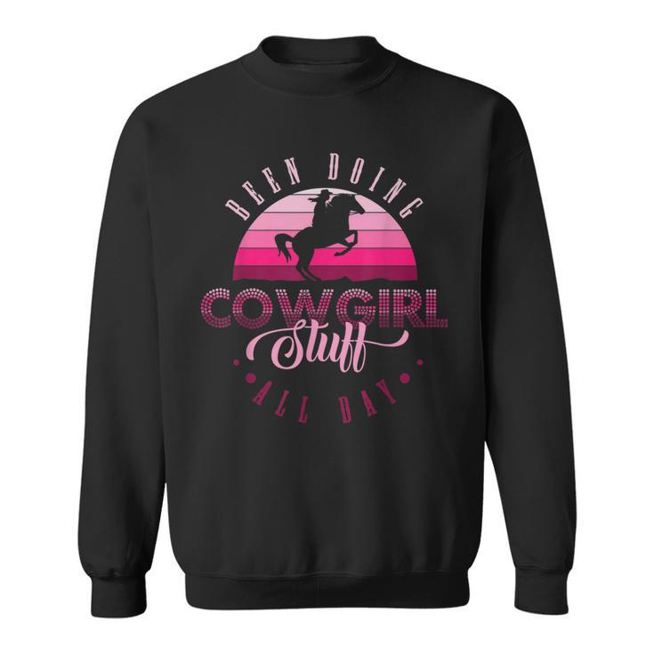 Cowgirl In Texas Or Been Doing Cowgirl Stuff All Day Sweatshirt