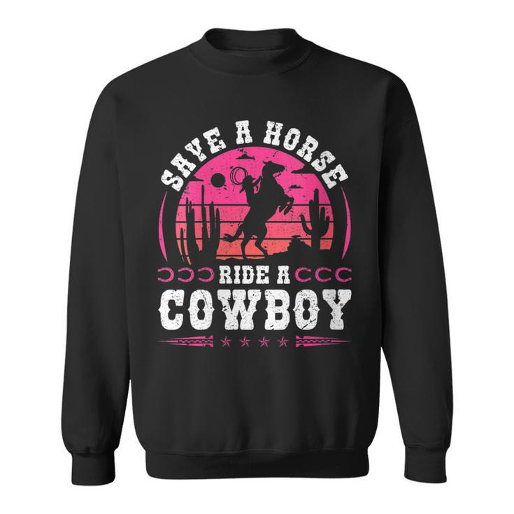 Cowgirl Save A Horse Ride A Cowboy Rodeo Western Country Gift For Womens Sweatshirt
