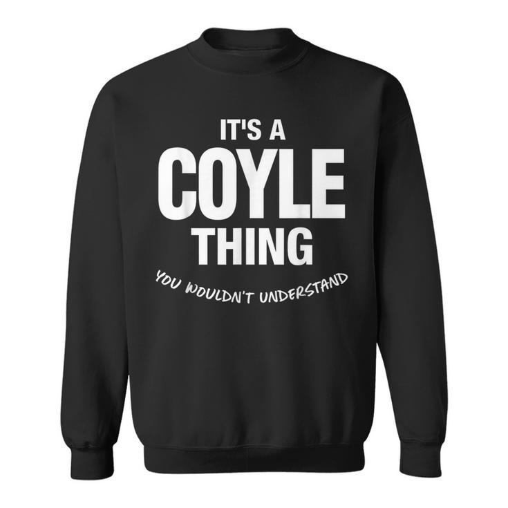 Coyle Thing Name Family Reunion Funny Family Reunion Funny Designs Funny Gifts Sweatshirt