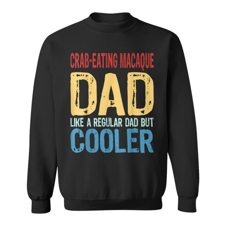 Crab-Eating Macaque Dad Like A Regular Dad But Cooler Sweatshirt