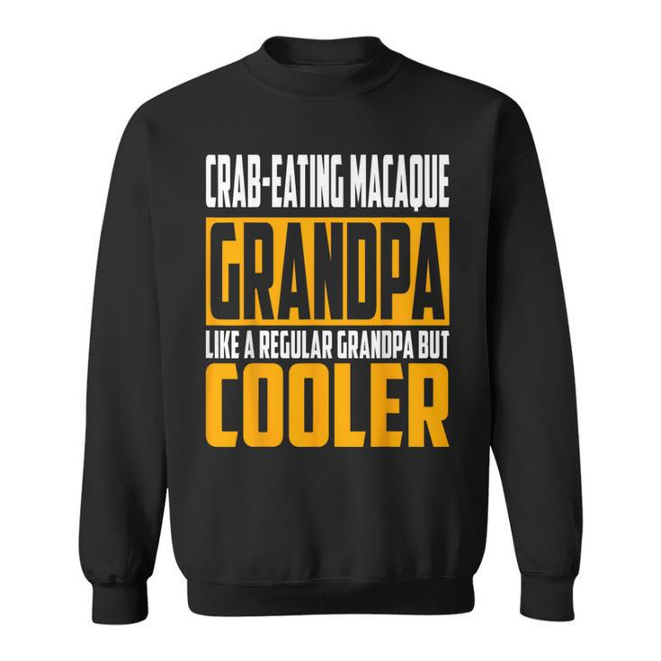 Crab-Eating Macaque Grandpa Like A Grandpa But Cooler Sweatshirt