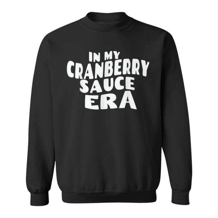 In My Cranberry Sauce Era Sweatshirt