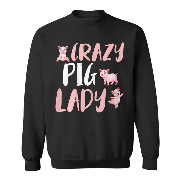 Crazy Pig Lady Piglet Farm  Sweatshirt