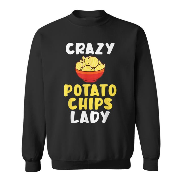 Crazy Potato Chips Lady  Sweatshirt
