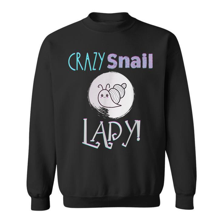 Crazy Snail Lady Funny Snail Lover Gift Sweatshirt