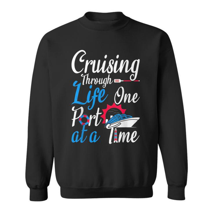 Cruising Through Life One Port At A Time Boating Cruise Trip Sweatshirt