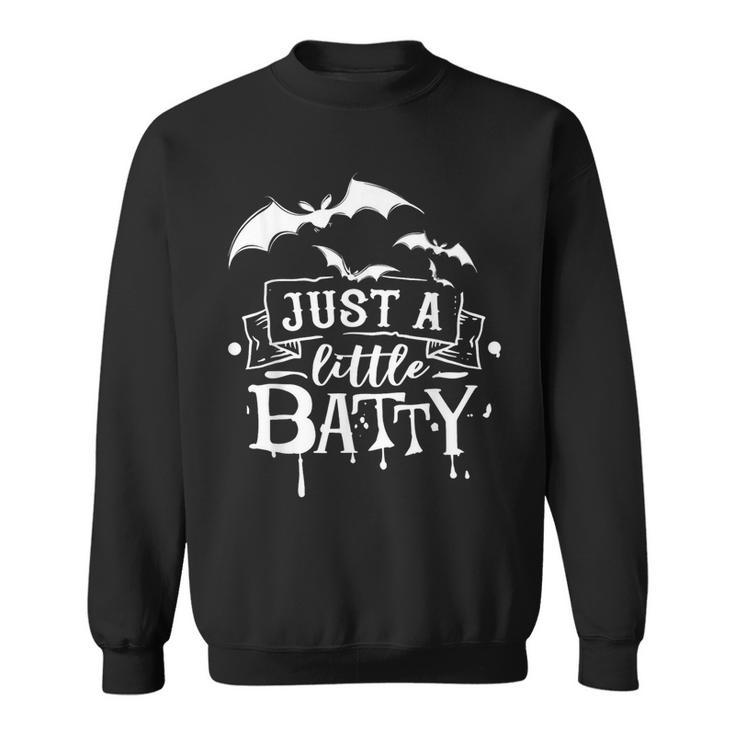 Cute And Creepy Halloween Just A Little Batty Witch Lover Sweatshirt
