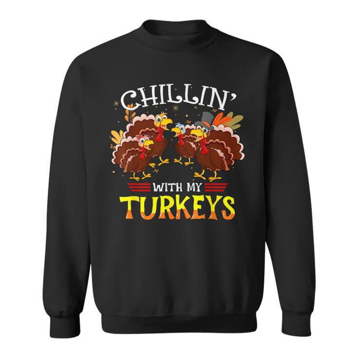 Cute Turkey Chillin With My Turkeys Thanksgiving Sweatshirt