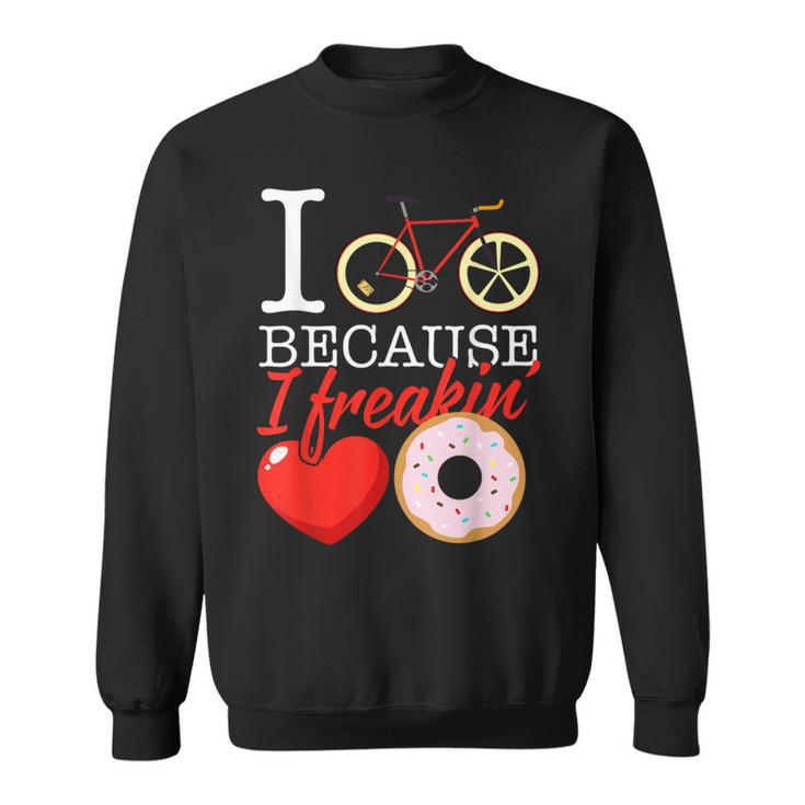 I Cycle Because I Freakin' Love Donuts Cycling Sweatshirt