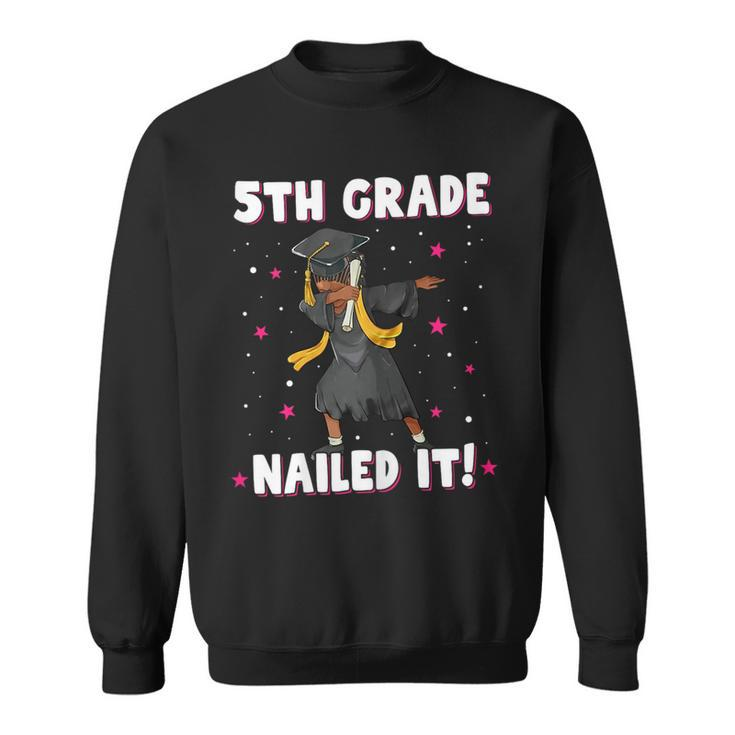 Dabbing Graduation Class Of 2023 Girls 5Th Grade Nailed It  Sweatshirt