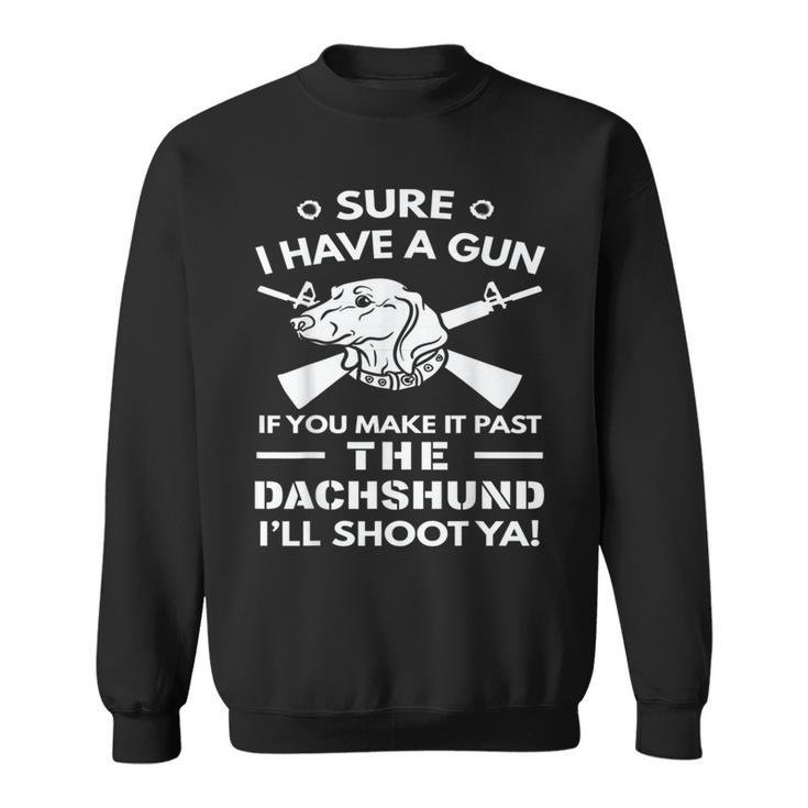 Dachshund I Have A Gun Sweatshirt
