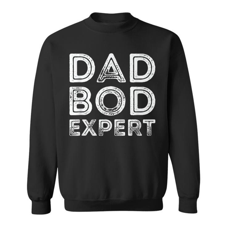 Dad Bod Expert Funny Father Day Dad Daddy Grandpa Papa Pops  Sweatshirt