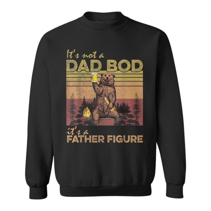 Dad Bod Father Figure Fathers Day Its Not A Dad Bod  Sweatshirt