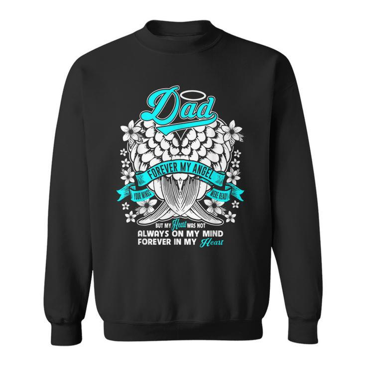 Dad Forever My Angel Your Wings Were Ready Fathers Gift  Gift For Mens Sweatshirt