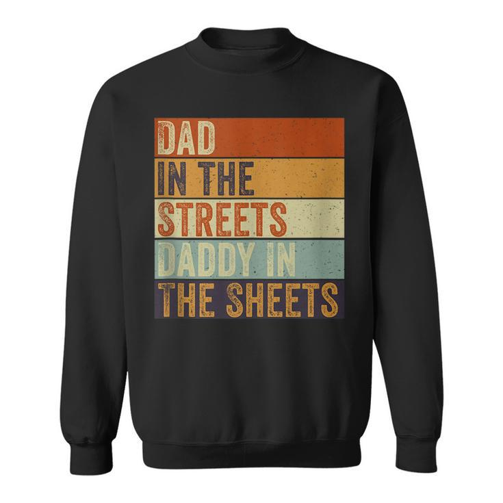 Dad In The Streets Daddy In The Sheets Funny Father’S Day  Sweatshirt