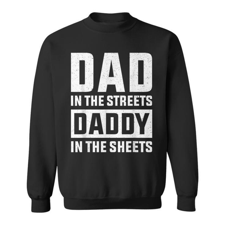 Dad In The Streets Daddy In The Sheets Presents For Dad  Sweatshirt