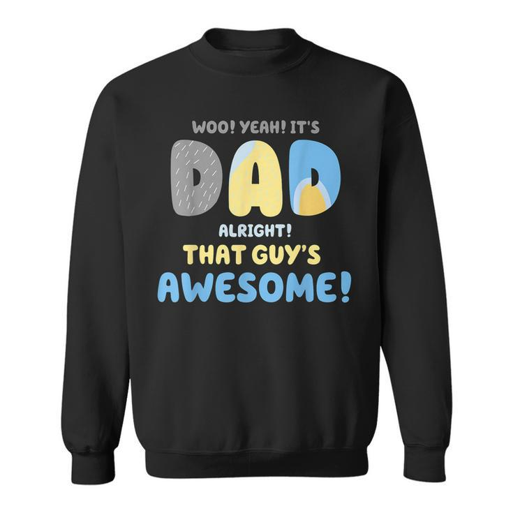 Dad Its Dad Alright That Guys Awesome Father Sweatshirt