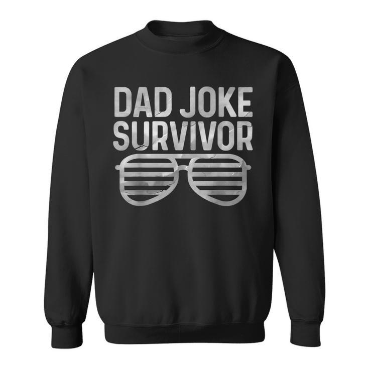 Dad Joke Survivor Funny Fathers Day Daddy Humor Sunglusses  Sweatshirt