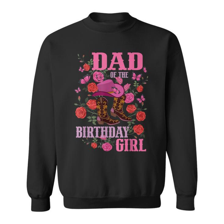 Dad Of The Birthday Girl Cowgirl Boots Pink Matching Family  Funny Gifts For Dad Sweatshirt