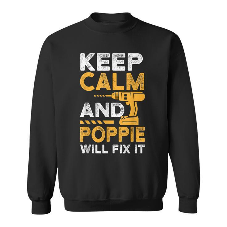 Dad Papa Father Funny Keep Calm And Poppie Will Fix It  Gift For Mens Sweatshirt