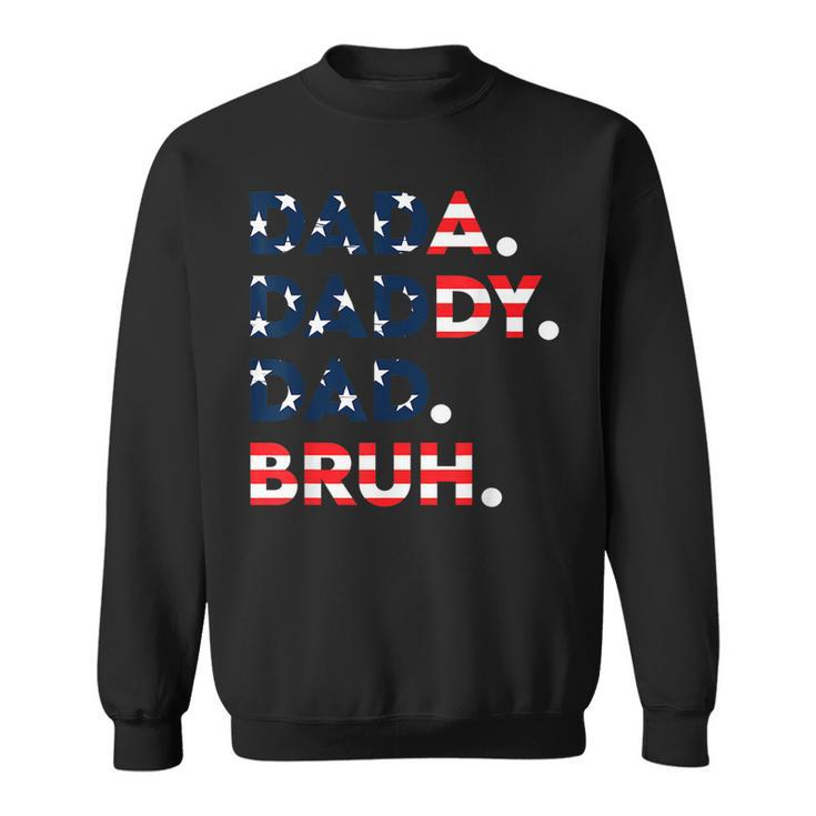 Dada Daddy Dad Bruh Fathers Day Us Flag Fathers Day Gift For Men Sweatshirt