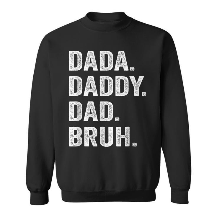 Dada Daddy Dad Bruh Fathers Day Vintage Funny Dad Gift Men  Sweatshirt