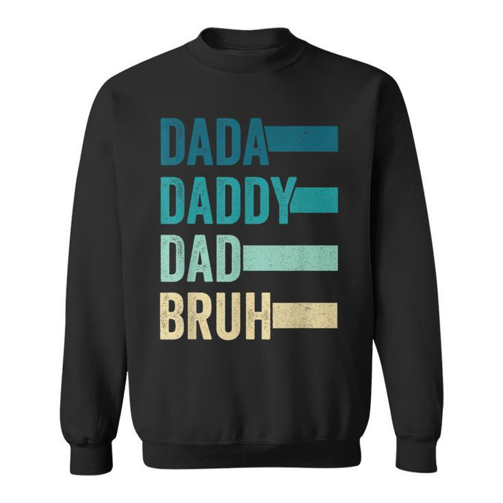 Dada Daddy Dad Bruh Fathers Day Vintage Funny Father Papa  Sweatshirt