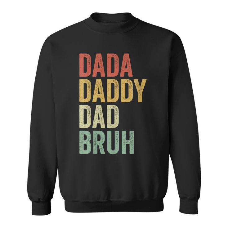 Dada Daddy Dad Bruh Fathers Day Vintage Men Father Dad  Sweatshirt