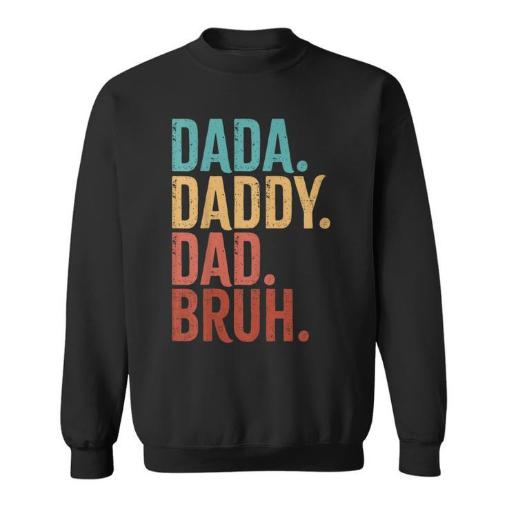 Dada Daddy Dad Bruh Fathers Day Vintage Men  Sweatshirt