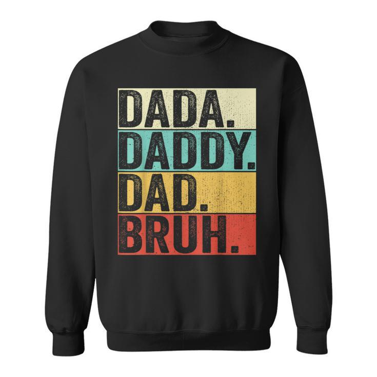 Dada Daddy Dad Bruh Husband Men Fathers Day Funny Father  Sweatshirt