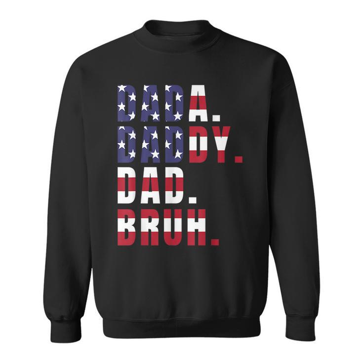 Dada Daddy Dad Bruh Us American Flag Fathers Day Funny Gift For Men Sweatshirt