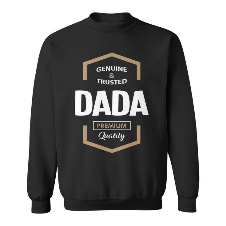Dada Grandpa Gift Genuine Trusted Dada Quality Sweatshirt