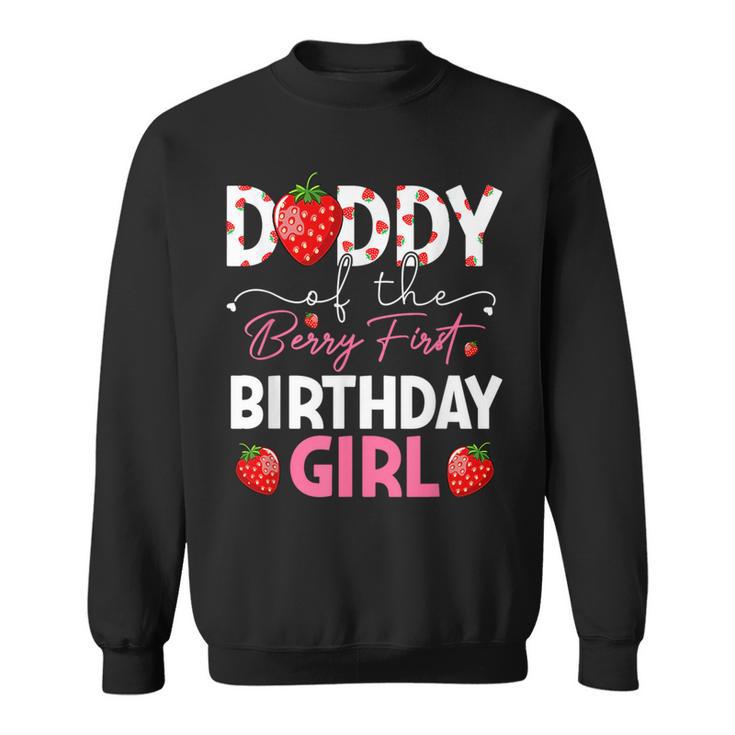 Daddy Of The Berry First Birthday Gifts Girl Strawberry  Sweatshirt