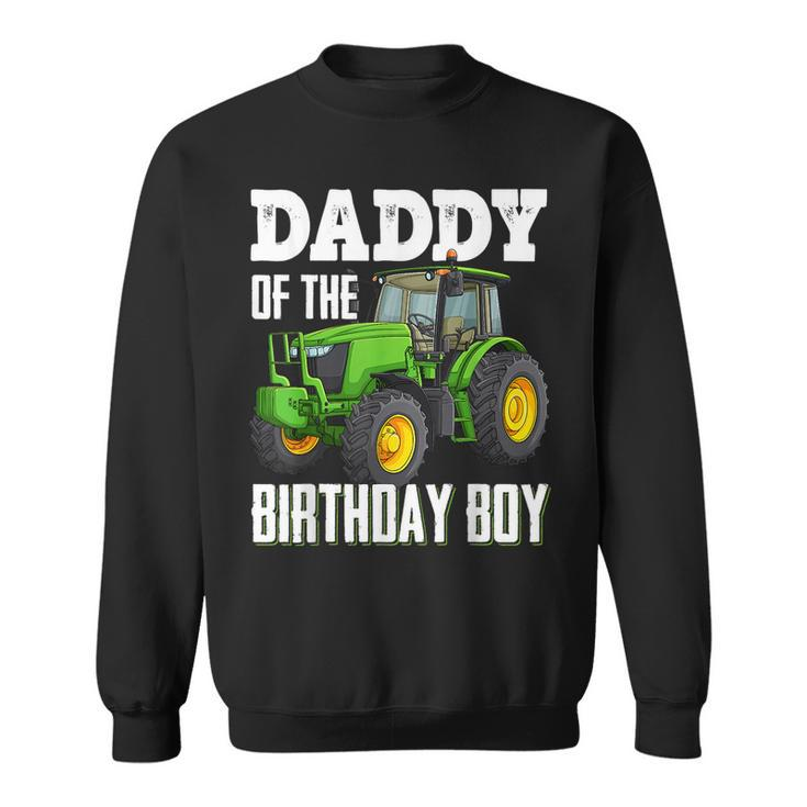 Daddy Of The Birthday Boy Family Tractors Farm Trucks Bday  Sweatshirt