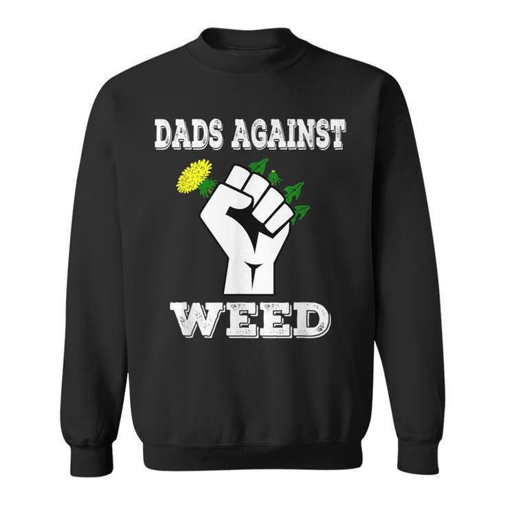Dads Against Weed Funny Gardening Lawn Mowing Fathers Pun  Sweatshirt