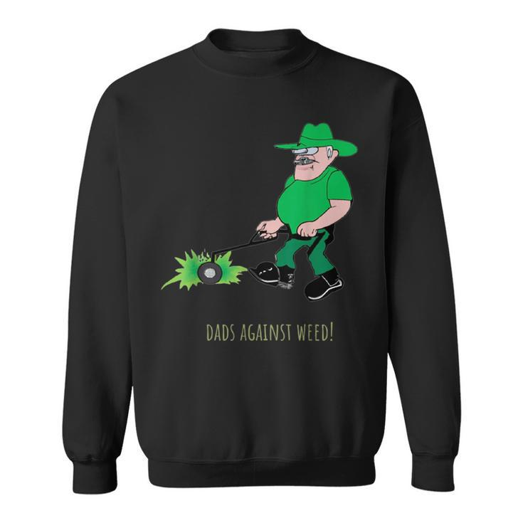 Dads Against Weed Lawn Mowing Lawn Enforcement Officer Gift For Mens Sweatshirt
