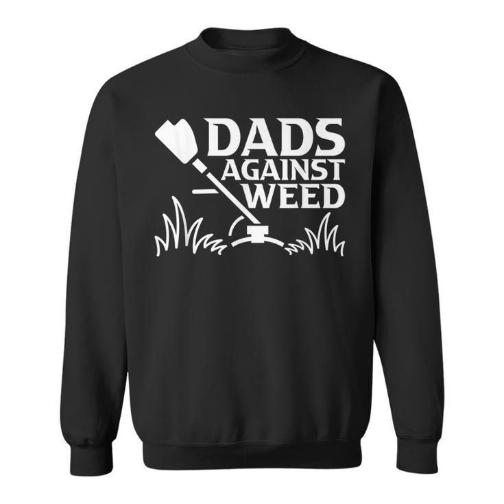 Dads Against Weed | Gardening Dad Joke Lawn Mowing Funny Dad  Sweatshirt