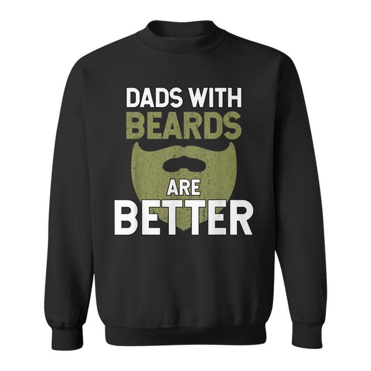 Dads With Beards Are Better Fathers Day Funny Dad Gift For Mens Sweatshirt