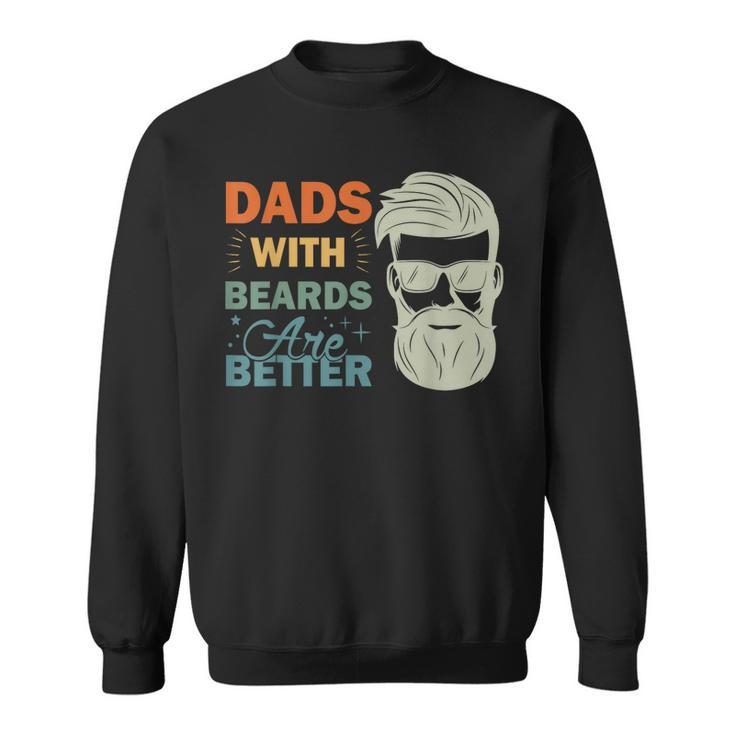 Dads With Beards Are Better Vintage Funny Fathers Day Joke  Sweatshirt