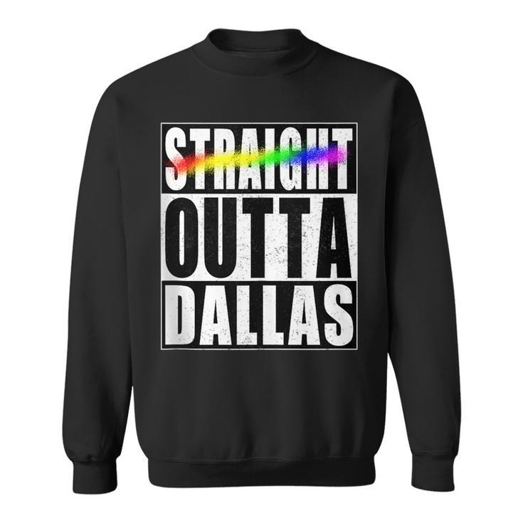 Dallas Gay Pride Not Straight Outta Lgbtq  Sweatshirt