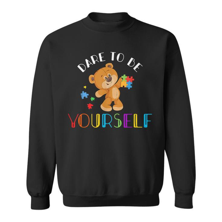 Dare To Be Yourself Bear Autism Puzzle Pieces Kids Gifts  Sweatshirt