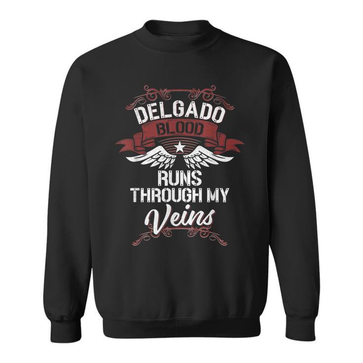 Delgado Blood Runs Through My Veins Last Name Family Sweatshirt