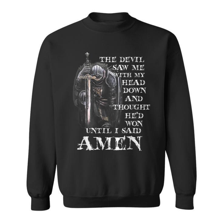 The Devil Saw Me With My Head Down And Thought He'd Won Mens Sweatshirt