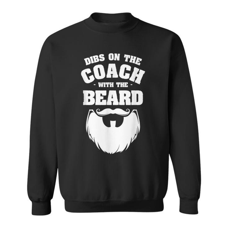 Dibs On The Coach With The Beard Coaching Coaches  Sweatshirt