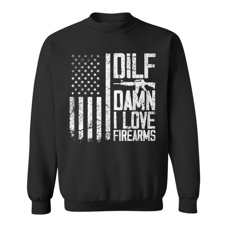 Dilf Damn I Love Firearms Funny Sweatshirt