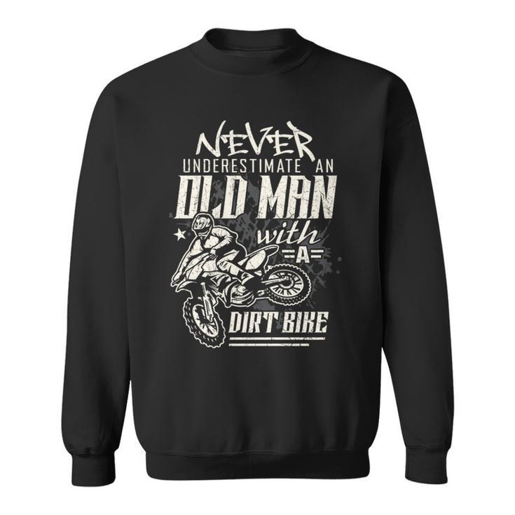 Dirt Bike Rider Never Underestimate An Old Man Sweatshirt