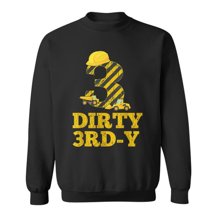 Dirty 3Rd-Y Birthday Party Construction Boy 3Rd Bday Sweatshirt