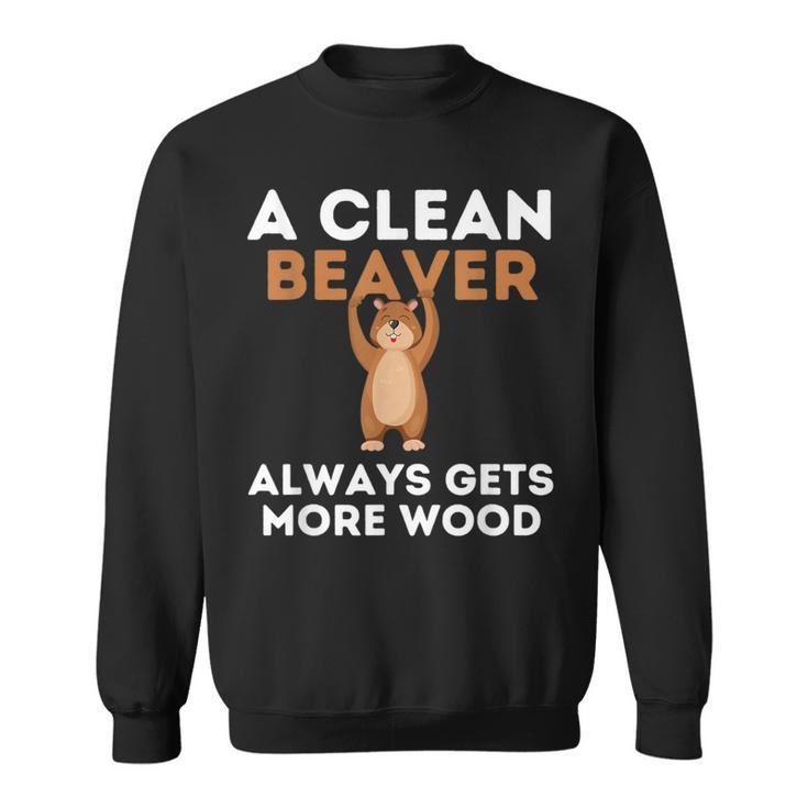 Dirty Adult Clean Beaver Wood Sweatshirt