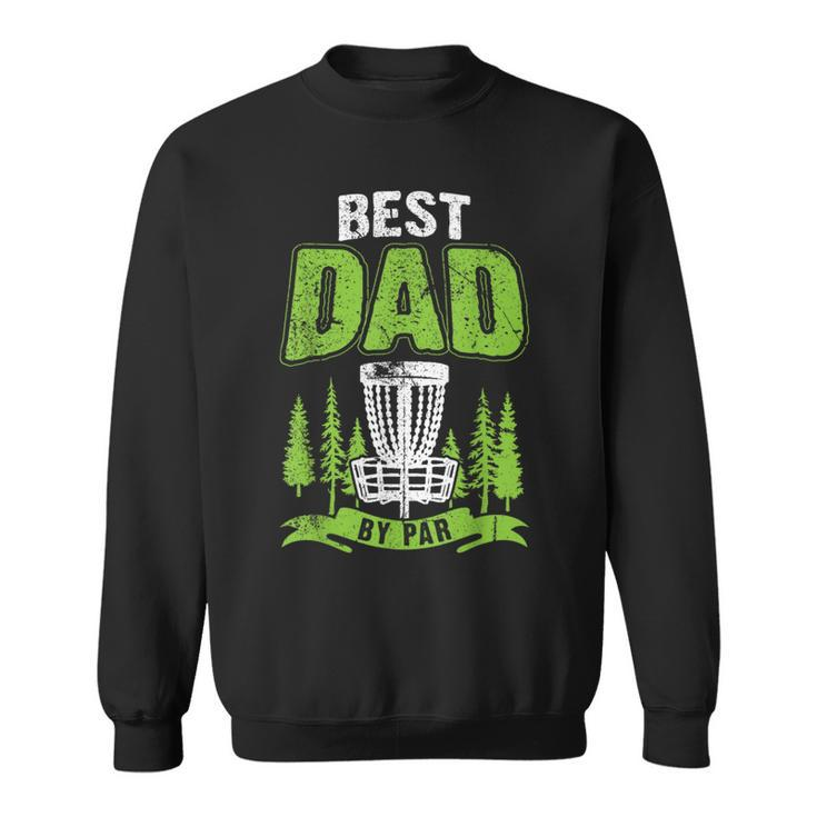 Disc Golf Gift Fathers Day Best Dad By Par Disc Golf  Sweatshirt