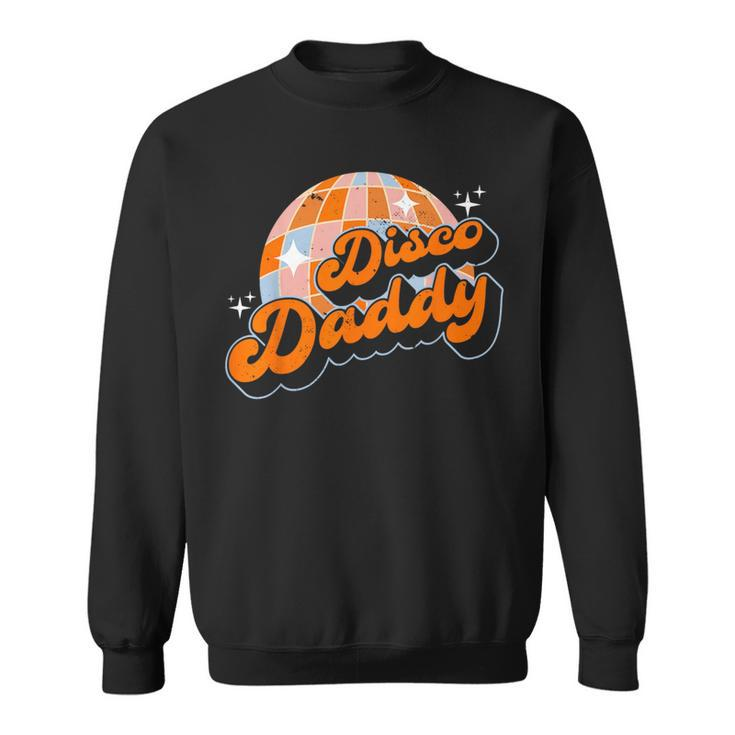 Disco Daddy Retro Vintage Matching 60S 70S Dad  Sweatshirt